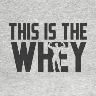 This Is The Whey T-Shirt